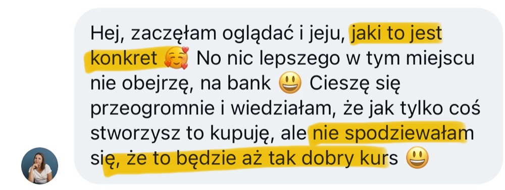 Wiadomość od kursantki: jaki to jest konkret. Nie spodziewałam się, że to będzie aż tak dobry kurs.