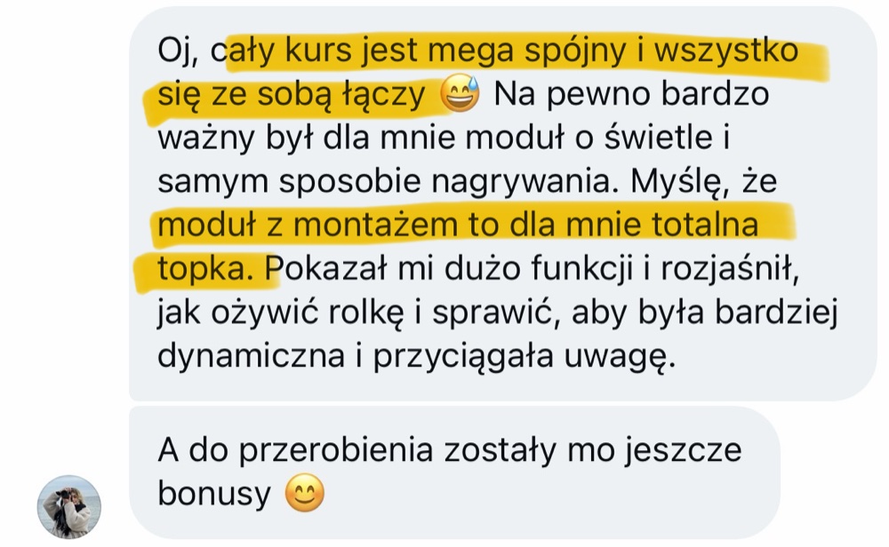 Wiadomość od kursantki: cały kurs jest mega spójny i wszystko się ze sobą łączy. Moduł z montażem to dla mnie totalna topka.